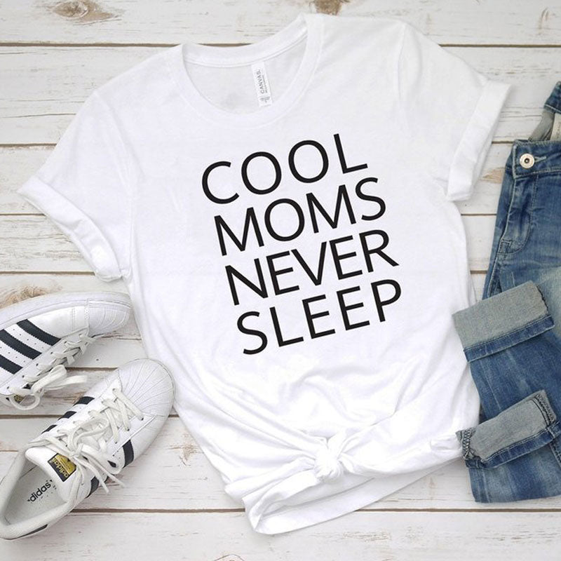 Cool Moms Never Sleep Tee